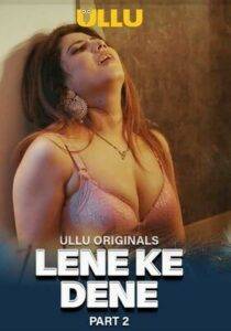 Lene Ke Dene Part 2 (2025) UllU Original