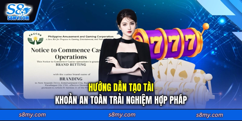Hướng dẫn tạo tài khoản an toàn trải nghiệm hợp pháp