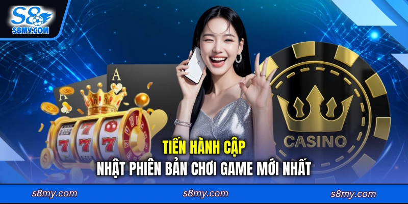 Tiến hành cập nhật phiên bản chơi game mới nhất